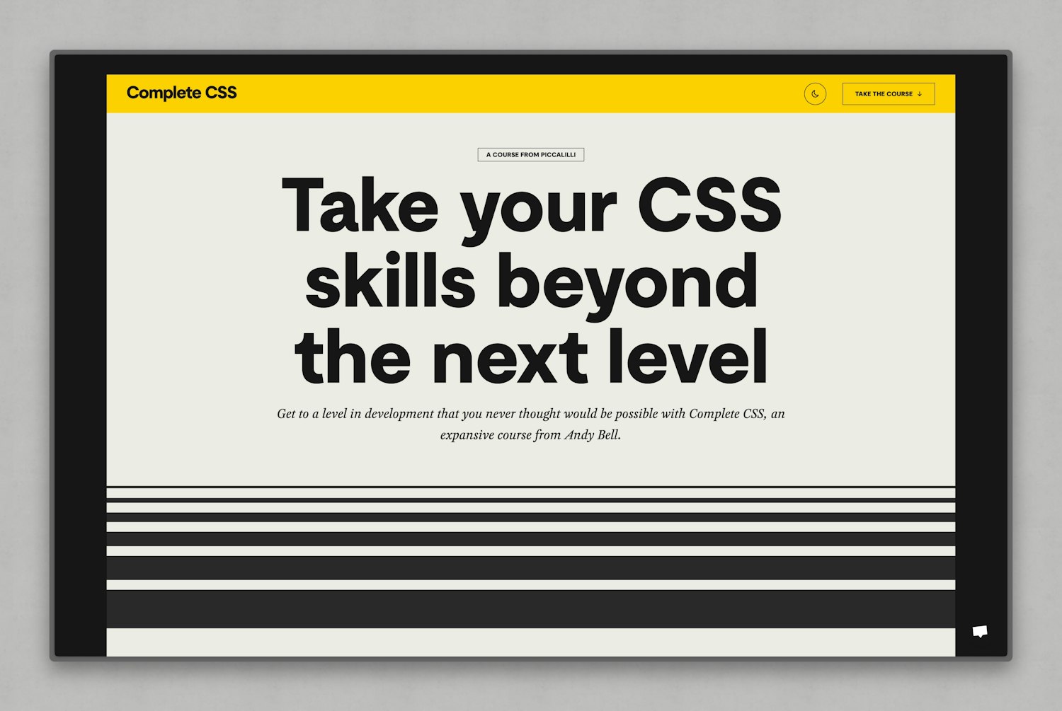 Hero section of the Complete CSS course landing page with the headline ‘Take your CSS skills beyond the next level’ in large bold type, followed by a subheading about achieving new levels of development with Andy Bell’s course. The design uses a high-contrast black, white, and yellow theme with thick horizontal lines for visual emphasis.