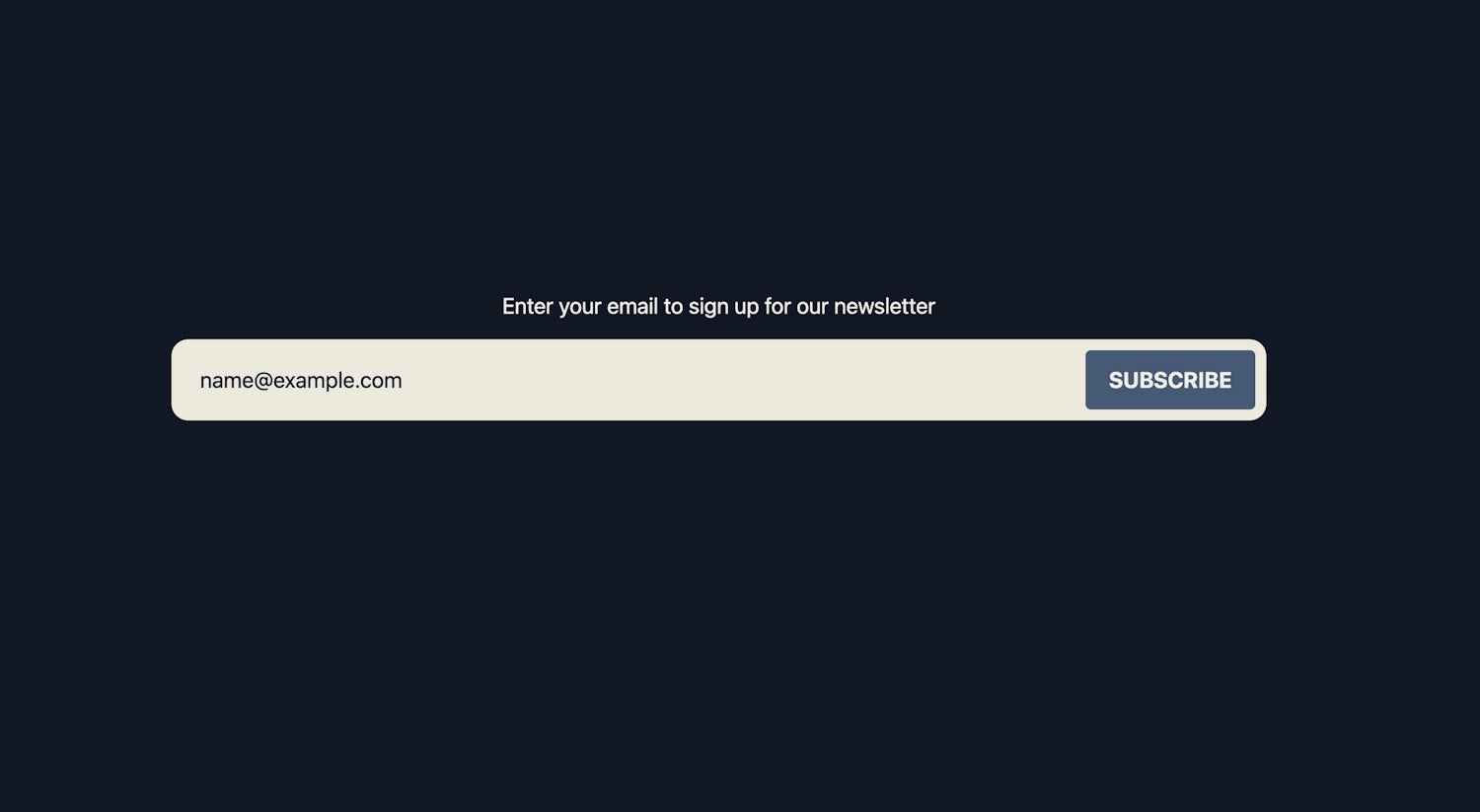 A 'subscribe' button appears to sit on top of an email input which has a placeholder value of 'name@example.com'. The form is labelled 'Enter your email to sign up for our newsletter'