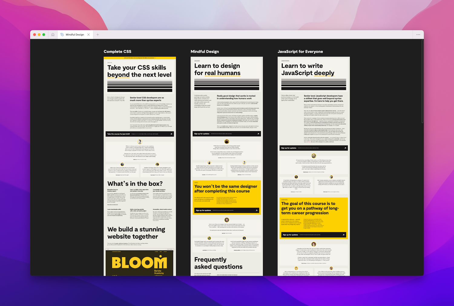 Three course marketing pages, Complete CSS, Mindful Design and JavaScript for Everyone. They all look near-enough the same, visually, as each other.