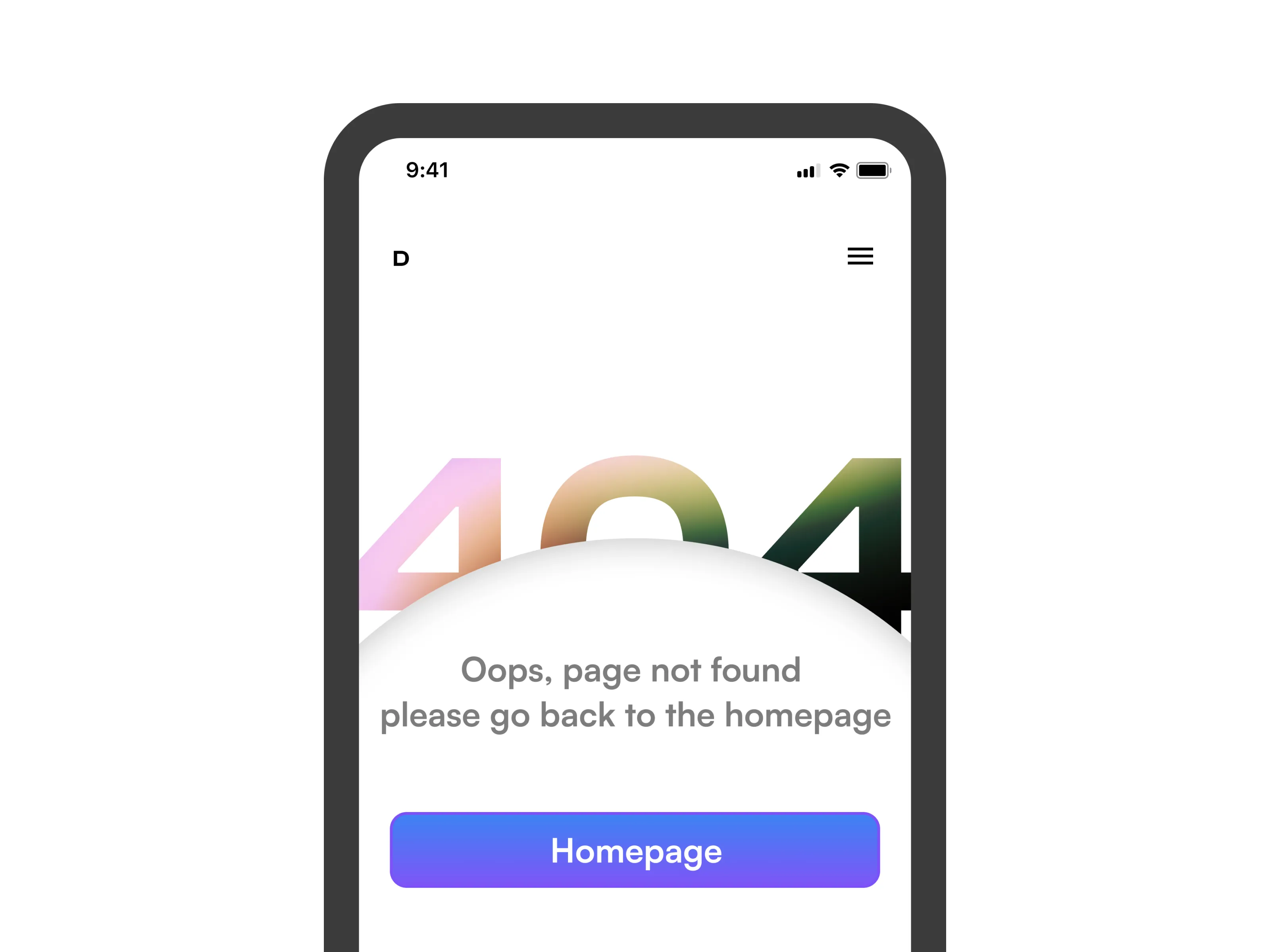 A mobile chrome with a website design in it. The page has a massive 404 with a curved content container overlaying it.
The content reads "Oops, page not found please go back to the homepage". This is followed by a gradient purple button, labeled "Homepage".